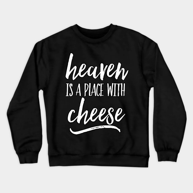 Heaven is a place with cheese - white Crewneck Sweatshirt by h_alexander